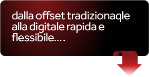 dalla offset tradizionaqle alla digitale rapida e flessibile.